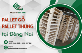 Kho cung cấp pallet gỗ, pallet thùng uy tín tại Đồng Nai