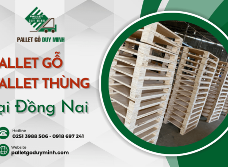 Kho cung cấp pallet gỗ, pallet thùng uy tín tại Đồng Nai